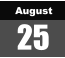 August 25